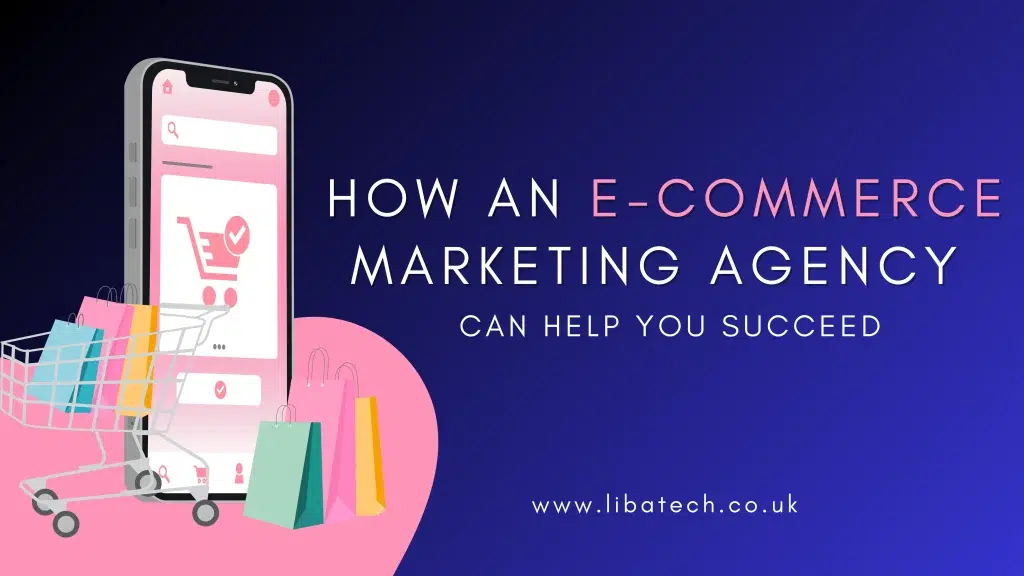 Libatech: Premier E-Commerce Marketing Agency in the UK